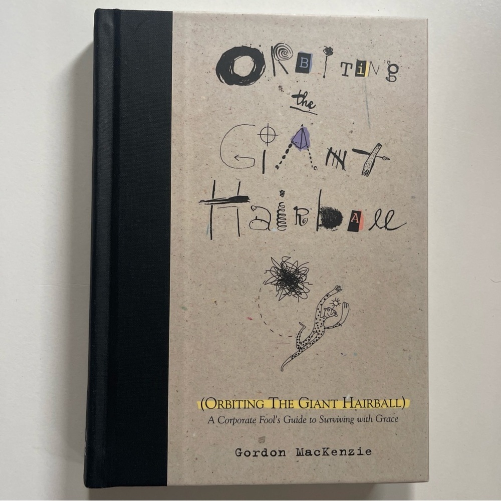 Orbiting the Giant Hairball by Gordon MacKenzie Hardcover book